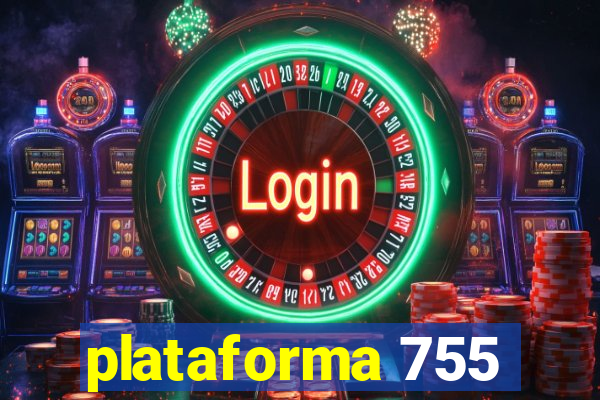 plataforma 755